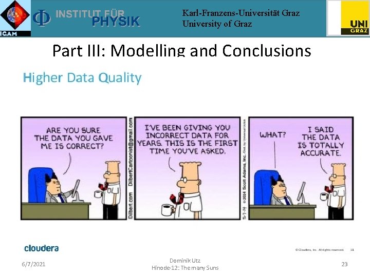 Karl-Franzens-Universität Graz University of Graz Part III: Modelling and Conclusions 6/7/2021 Dominik Utz Hinode-12: