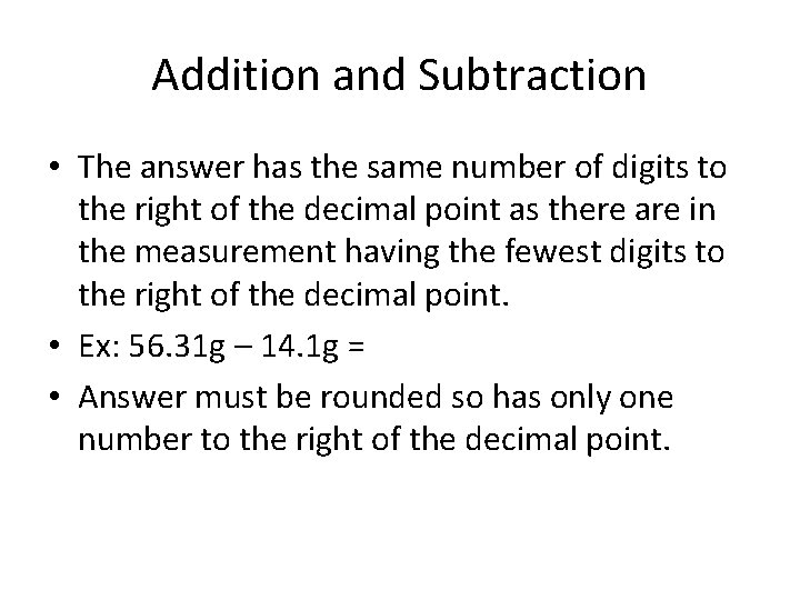 Addition and Subtraction • The answer has the same number of digits to the