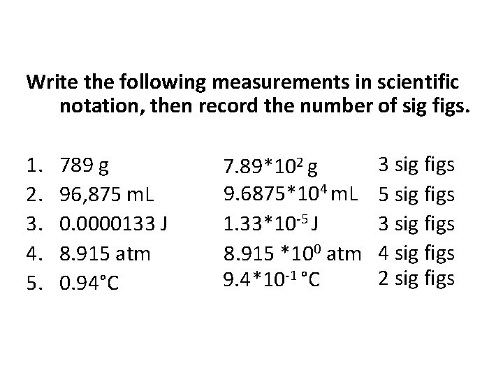 Write the following measurements in scientific notation, then record the number of sig figs.