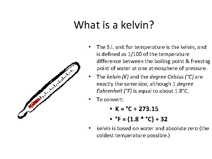 What is a kelvin? • The S. I. unit for temperature is the kelvin,