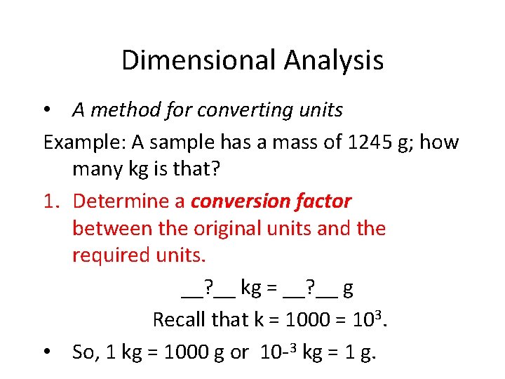 Dimensional Analysis • A method for converting units Example: A sample has a mass