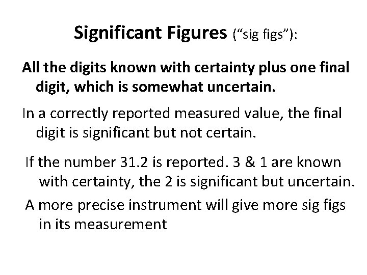 Significant Figures (“sig figs”): All the digits known with certainty plus one final digit,