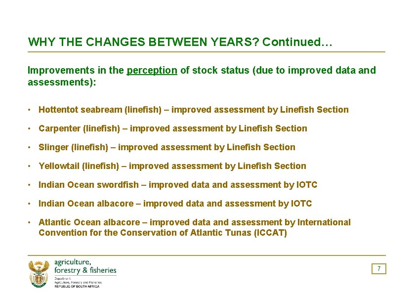 WHY THE CHANGES BETWEEN YEARS? Continued… Improvements in the perception of stock status (due