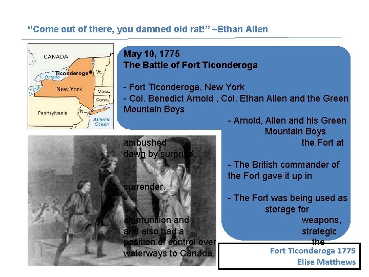 “Come out of there, you damned old rat!” –Ethan Allen May 10, 1775 The