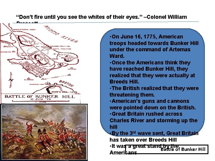 “Don’t fire until you see the whites of their eyes. ” –Colonel William Prescott