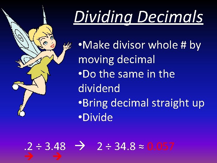 Dividing Decimals • Make divisor whole # by moving decimal • Do the same