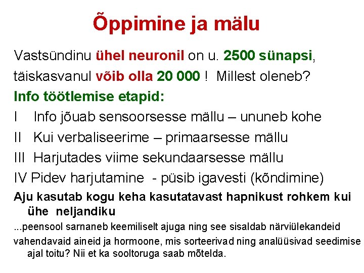 Õppimine ja mälu Vastsündinu ühel neuronil on u. 2500 sünapsi, täiskasvanul võib olla 20