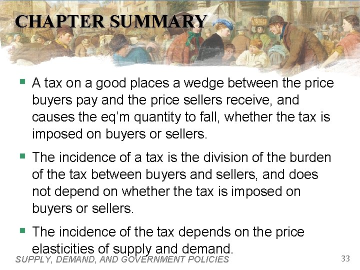 CHAPTER SUMMARY § A tax on a good places a wedge between the price