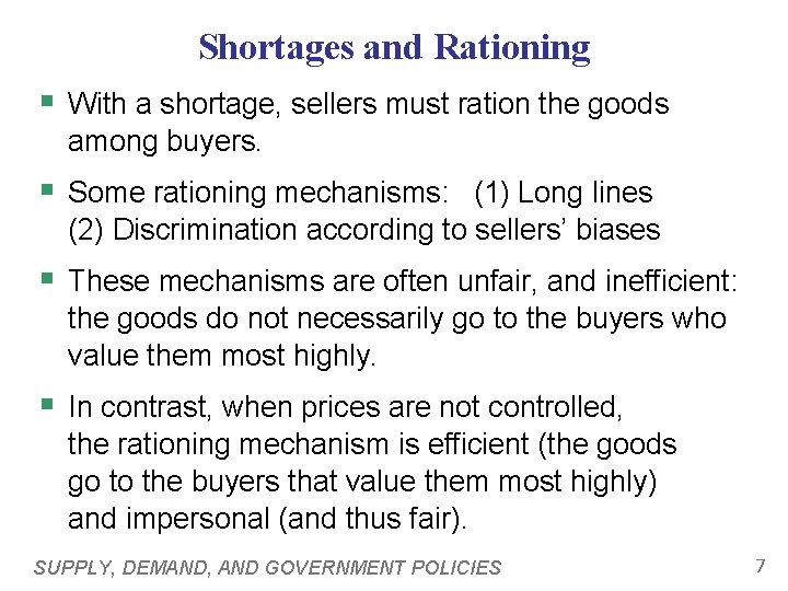 Shortages and Rationing § With a shortage, sellers must ration the goods among buyers.