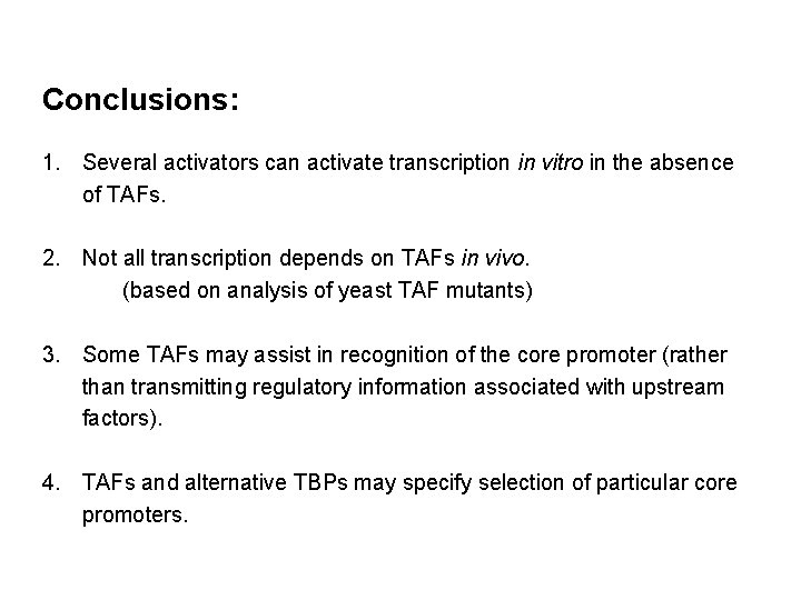 Conclusions: 1. Several activators can activate transcription in vitro in the absence of TAFs.