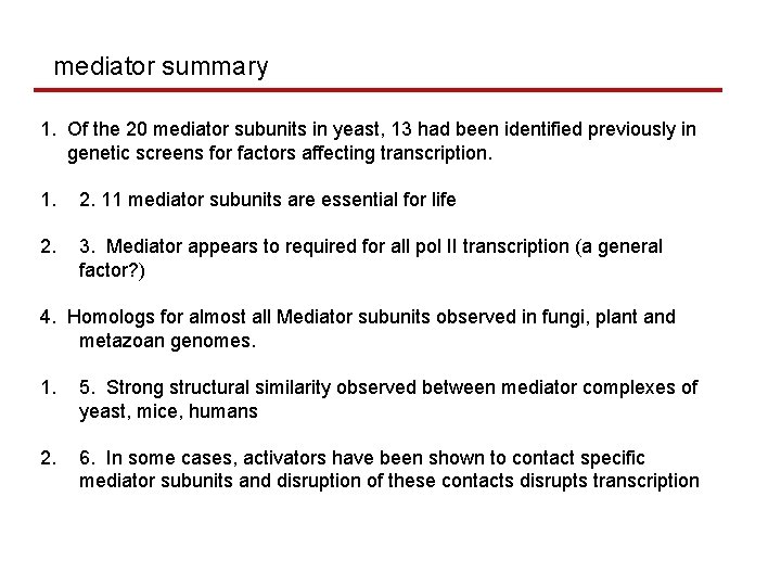 mediator summary 1. Of the 20 mediator subunits in yeast, 13 had been identified