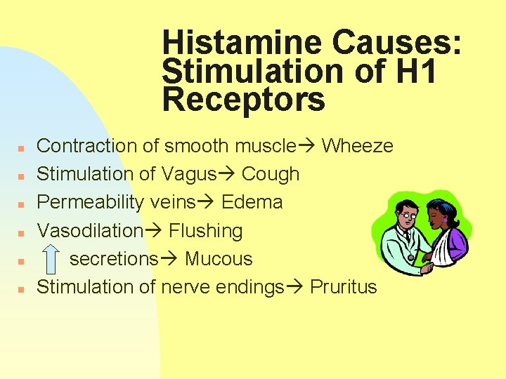 Histamine Causes: Stimulation of H 1 Receptors n n n Contraction of smooth muscle