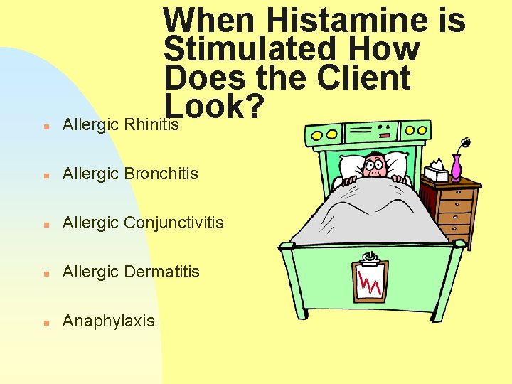 n When Histamine is Stimulated How Does the Client Look? Allergic Rhinitis n Allergic