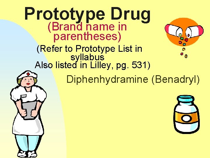 Prototype Drug (Brand name in parentheses) (Refer to Prototype List in syllabus Also listed