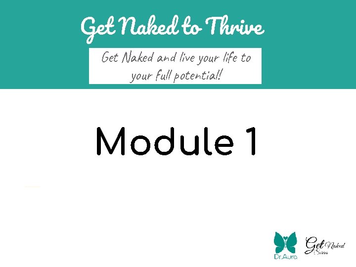 Get Naked to Thrive Get Naked and live your life to your full potential!