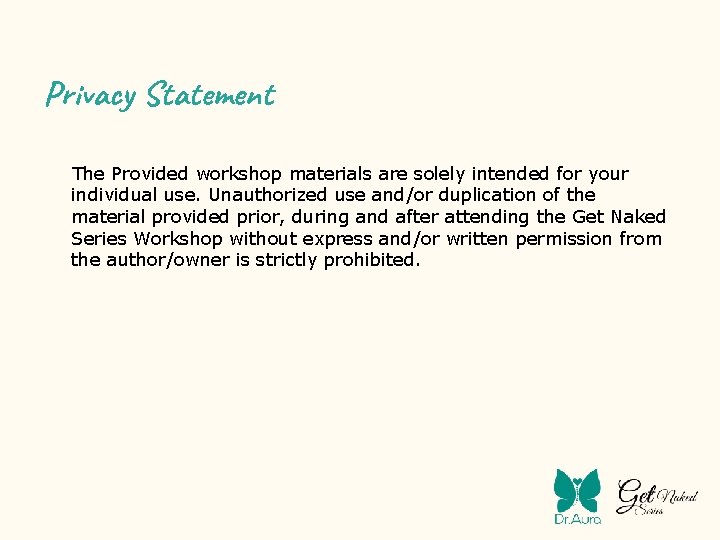 Privacy Statement ● The Provided workshop materials are solely intended for your individual use.