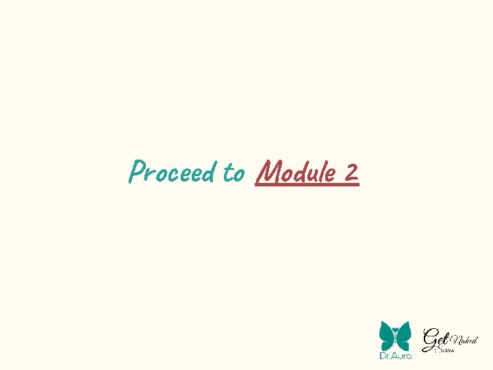 Proceed to Module 2 