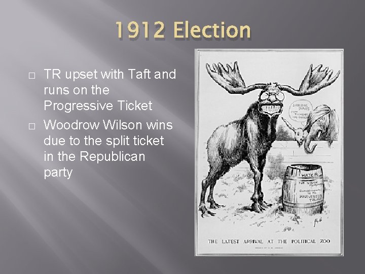 1912 Election � � TR upset with Taft and runs on the Progressive Ticket