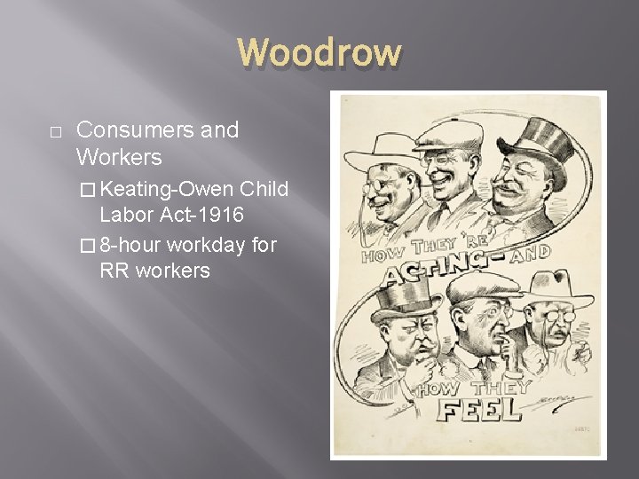 Woodrow � Consumers and Workers � Keating-Owen Child Labor Act-1916 � 8 -hour workday