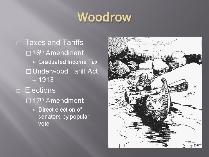 Woodrow � Taxes and Tariffs � 16 th Amendment Graduated Income Tax � Underwood