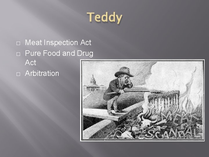Teddy � � � Meat Inspection Act Pure Food and Drug Act Arbitration 