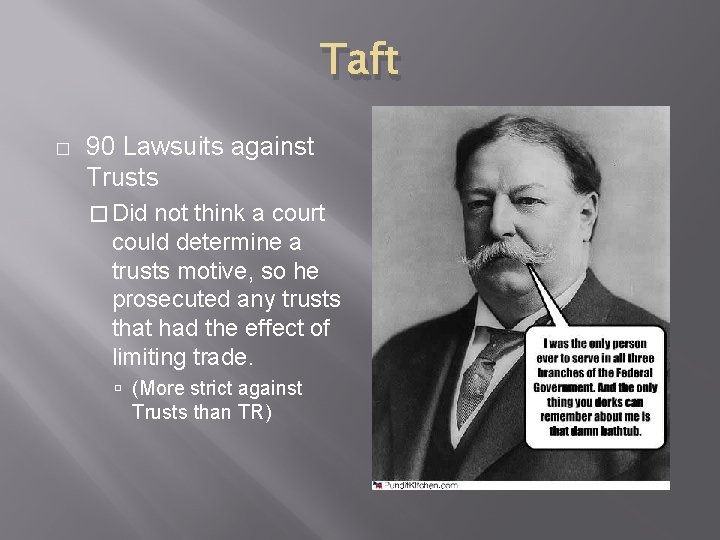 Taft � 90 Lawsuits against Trusts � Did not think a court could determine