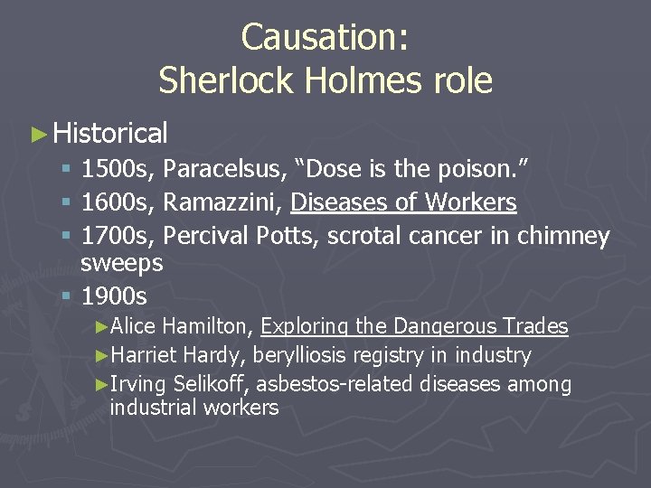 Causation: Sherlock Holmes role ► Historical § 1500 s, Paracelsus, “Dose is the poison.