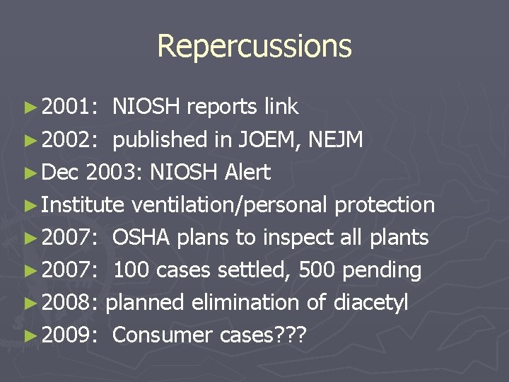 Repercussions ► 2001: NIOSH reports link ► 2002: published in JOEM, NEJM ► Dec