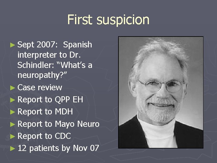 First suspicion ► Sept 2007: Spanish interpreter to Dr. Schindler: “What’s a neuropathy? ”