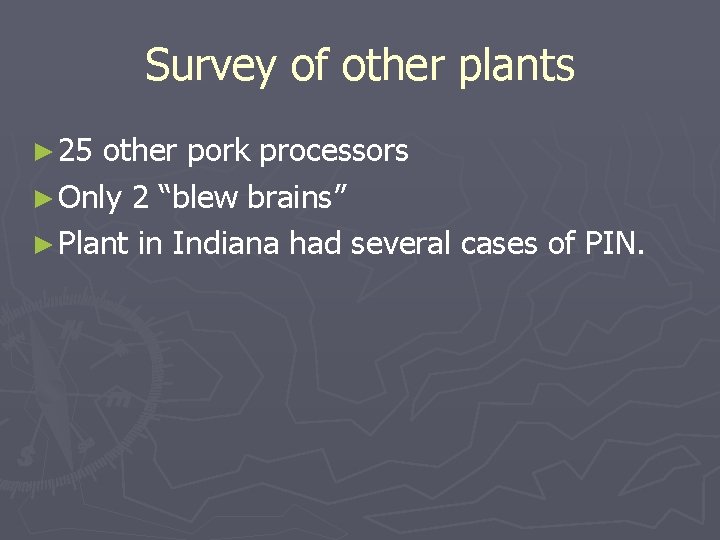 Survey of other plants ► 25 other pork processors ► Only 2 “blew brains”