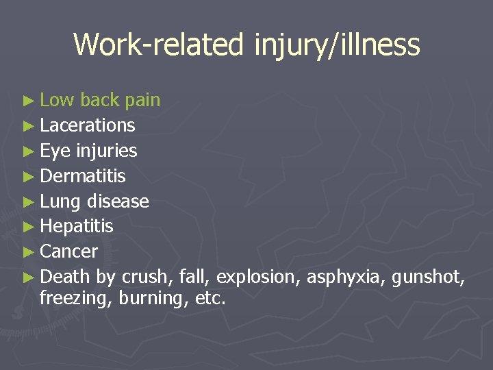 Work-related injury/illness ► Low back pain ► Lacerations ► Eye injuries ► Dermatitis ►