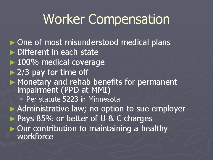 Worker Compensation ► One of most misunderstood medical plans ► Different in each state