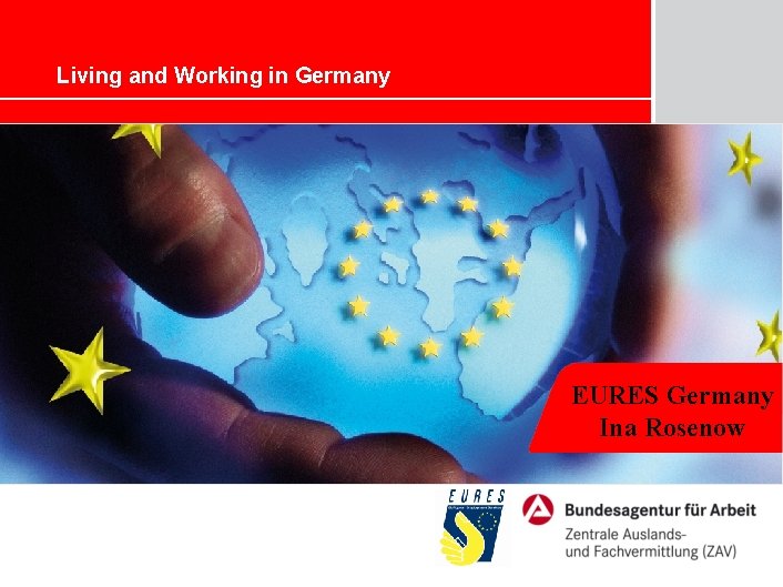 Living and Working in Germany EURES Germany Ina Rosenow Marketing – Chancen und Herausforderungen