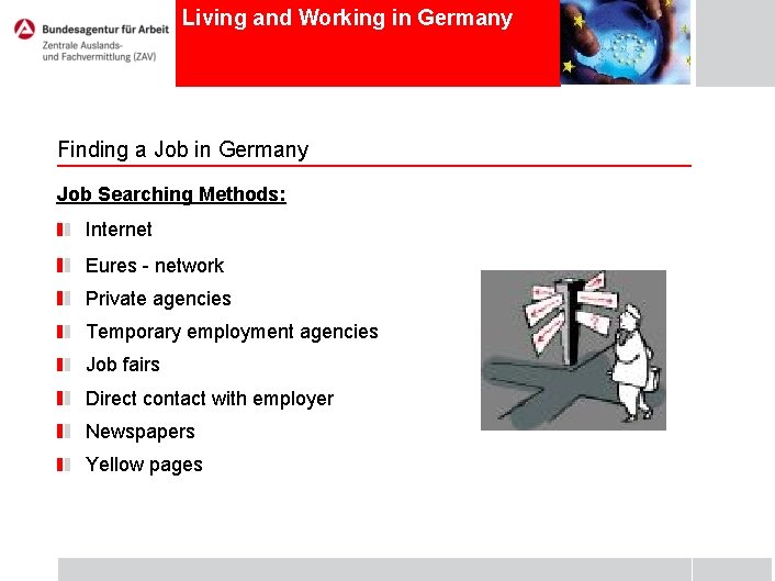 Living and Working in Germany Finding a Job in Germany Job Searching Methods: Internet