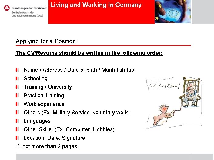 Living and Working in Germany Applying for a Position The CV/Resume should be written