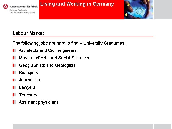 Living and Working in Germany Labour Market The following jobs are hard to find