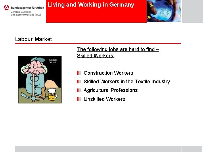 Living and Working in Germany Labour Market The following jobs are hard to find