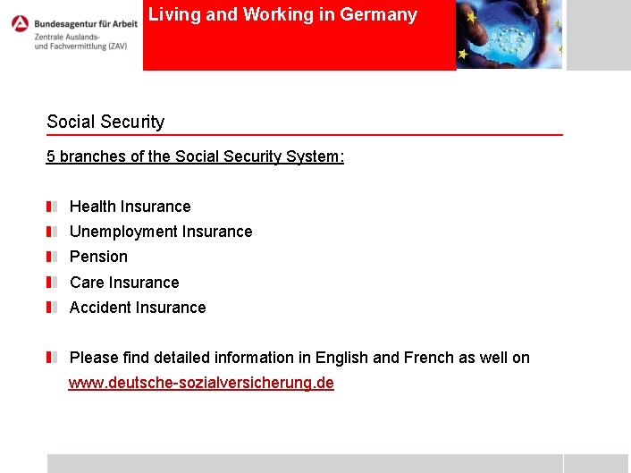 Living and Working in Germany Social Security 5 branches of the Social Security System: