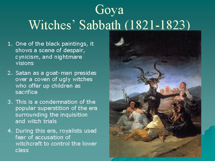 Goya Witches’ Sabbath (1821 -1823) 1. One of the black paintings, it shows a