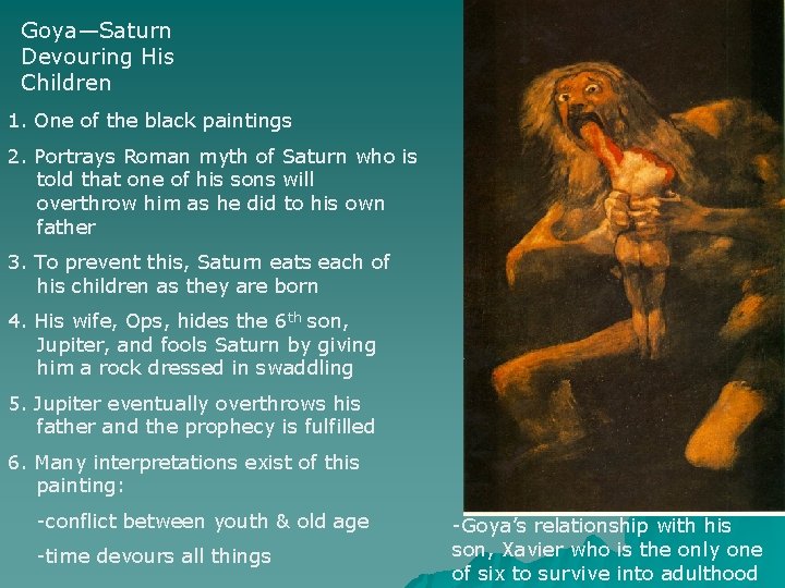 Goya—Saturn Devouring His Children 1. One of the black paintings 2. Portrays Roman myth
