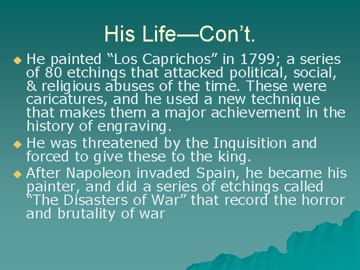 His Life—Con’t. He painted “Los Caprichos” in 1799; a series of 80 etchings that