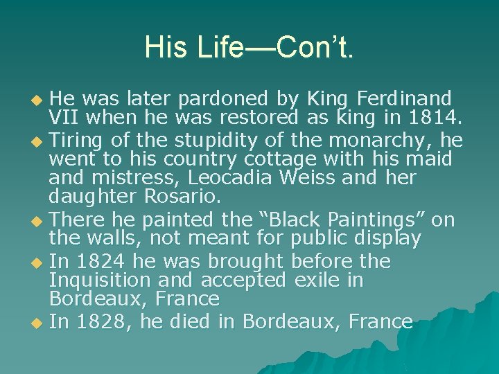 His Life—Con’t. He was later pardoned by King Ferdinand VII when he was restored