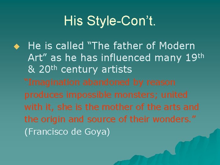 His Style-Con’t. u He is called “The father of Modern Art” as he has