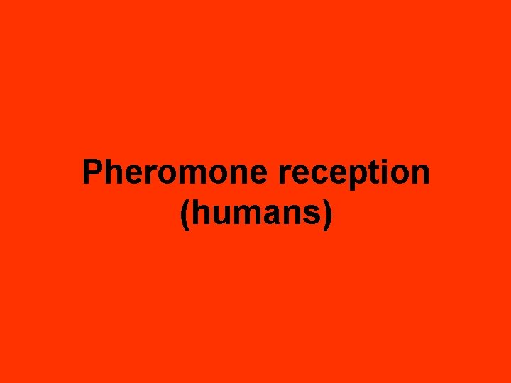 Pheromone reception (humans) 