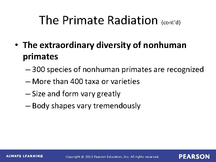 The Primate Radiation (cont’d) • The extraordinary diversity of nonhuman primates – 300 species