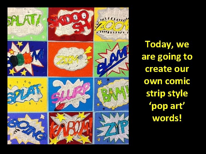 Today, we are going to create our own comic strip style ‘pop art’ words!