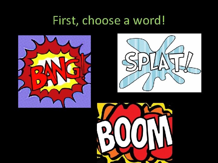 First, choose a word! 
