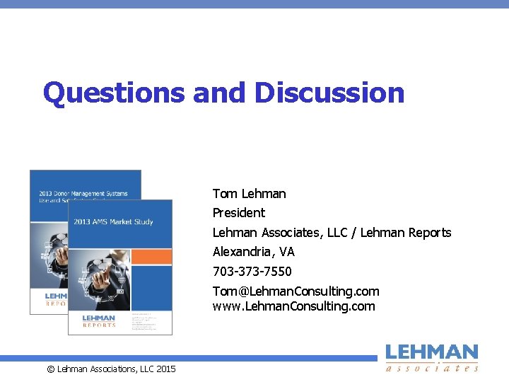Questions and Discussion Tom Lehman President Lehman Associates, LLC / Lehman Reports Alexandria, VA