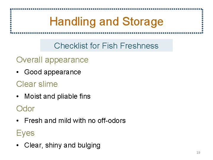 Handling and Storage Checklist for Fish Freshness Overall appearance • Good appearance Clear slime