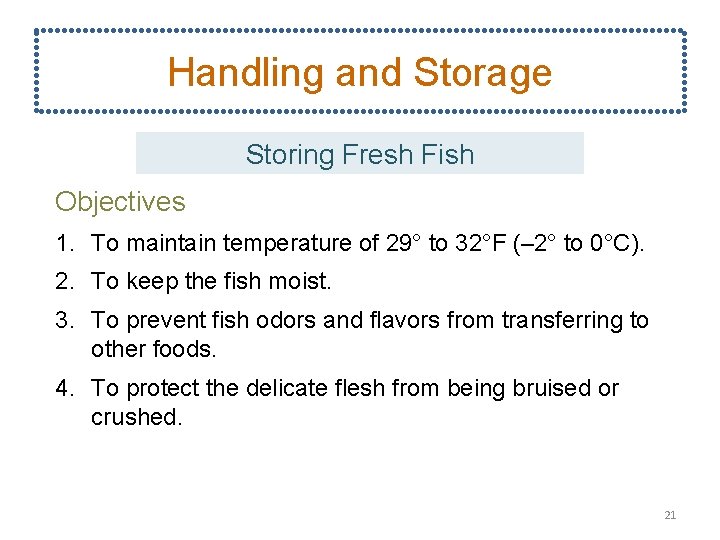 Handling and Storage Storing Fresh Fish Objectives 1. To maintain temperature of 29° to